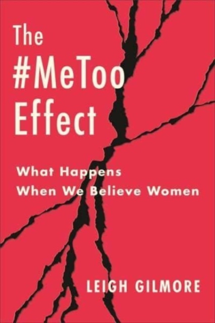 The #MeToo Effect : What Happens When We Believe Women, Paperback / softback Book