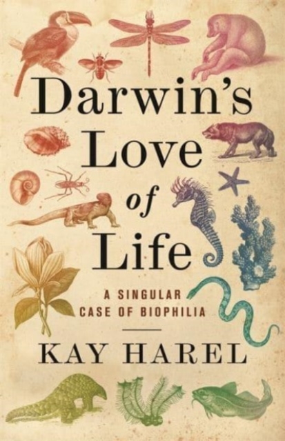 Darwin's Love of Life : A Singular Case of Biophilia, Paperback / softback Book