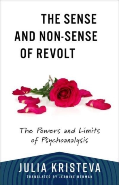 The Sense and Non-Sense of Revolt : The Powers and Limits of Psychoanalysis, Paperback / softback Book