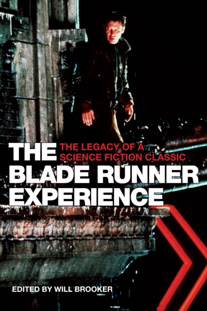 The Blade Runner Experience : The Legacy of a Science Fiction Classic, EPUB eBook
