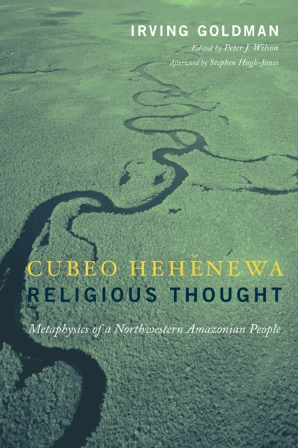 Cubeo Hehenewa Religious Thought : Metaphysics of a Northwestern Amazonian People, EPUB eBook
