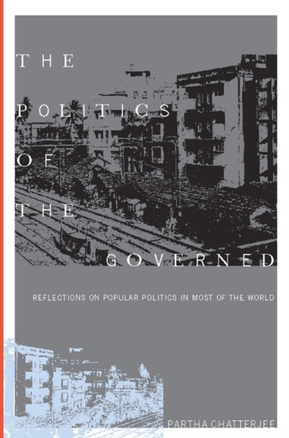 The Politics of the Governed : Reflections on Popular Politics in Most of the World, EPUB eBook