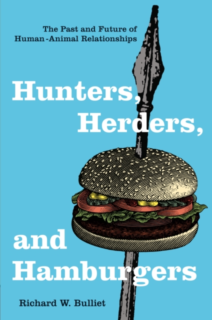 Hunters, Herders, and Hamburgers : The Past and Future of Human-Animal Relationships, EPUB eBook
