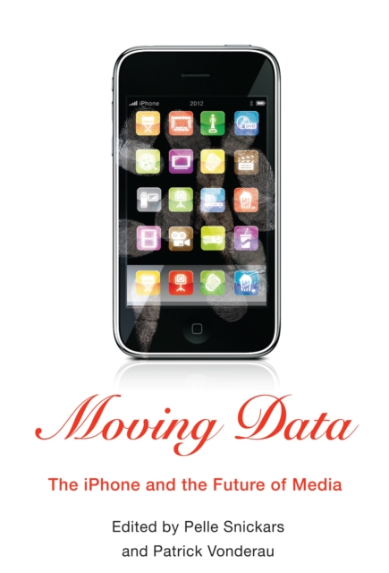 Moving Data : The iPhone and the Future of Media, EPUB eBook