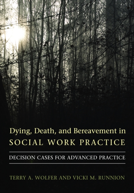 Dying, Death, and Bereavement in Social Work Practice : Decision Cases for Advanced Practice, EPUB eBook
