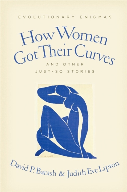 How Women Got Their Curves and Other Just-So Stories : Evolutionary Enigmas, EPUB eBook