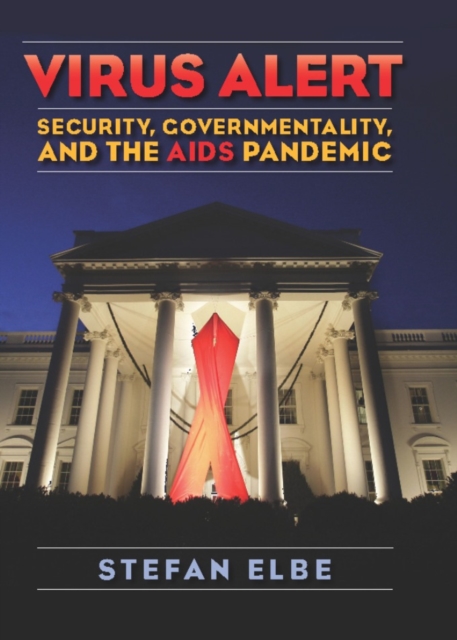 Virus Alert : Security, Governmentality, and the AIDS Pandemic, EPUB eBook
