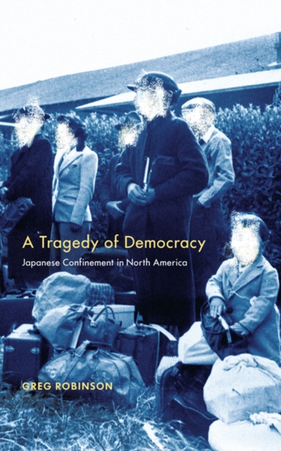 A Tragedy of Democracy : Japanese Confinement in North America, EPUB eBook
