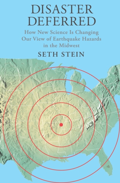 Disaster Deferred : How New Science Is Changing Our View of Earthquake Hazards in the Midwest, EPUB eBook