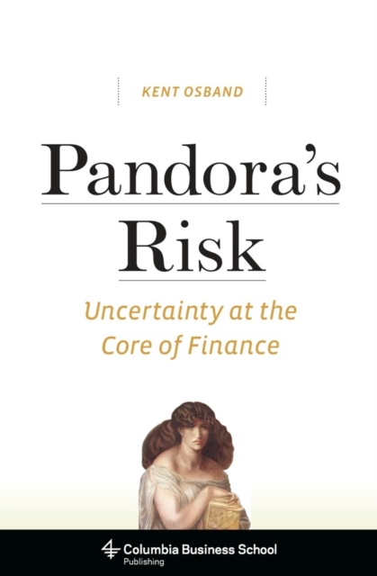 Pandora's Risk : Uncertainty at the Core of Finance, EPUB eBook