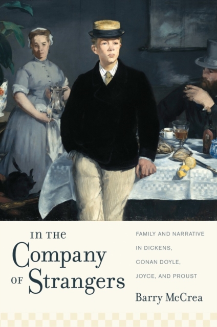 In the Company of Strangers : Family and Narrative in Dickens, Conan Doyle, Joyce, and Proust, EPUB eBook