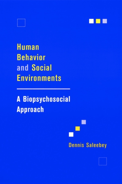 Human Behavior and Social Environments : A Biopsychosocial Approach, EPUB eBook
