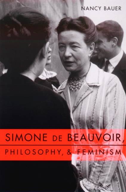 Simone de Beauvoir, Philosophy, and Feminism, EPUB eBook