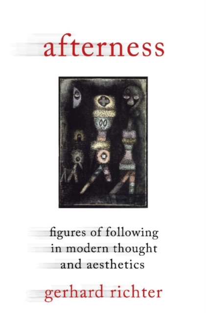 Afterness : Figures of Following in Modern Thought and Aesthetics, EPUB eBook