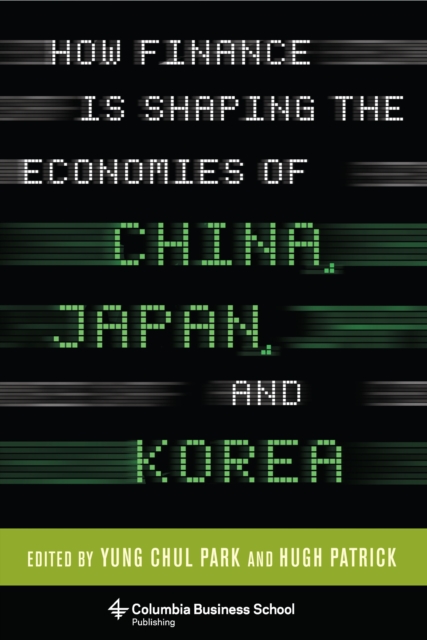 How Finance Is Shaping the Economies of China, Japan, and Korea, EPUB eBook