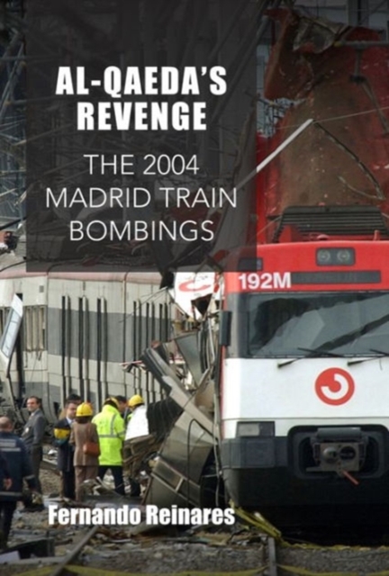Al-Qaeda's Revenge : The 2004 Madrid Train Bombings, Hardback Book