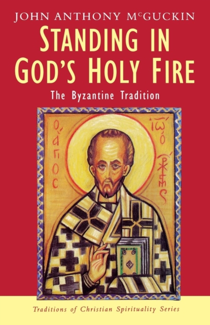 Standing in God's Holy Fire : The Byzantine Tradition, Paperback Book