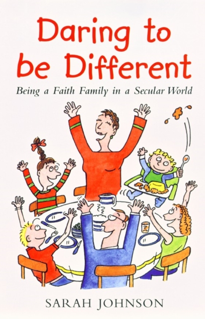 Daring to be Different : Being a Faith Family in a Secular World, Paperback / softback Book