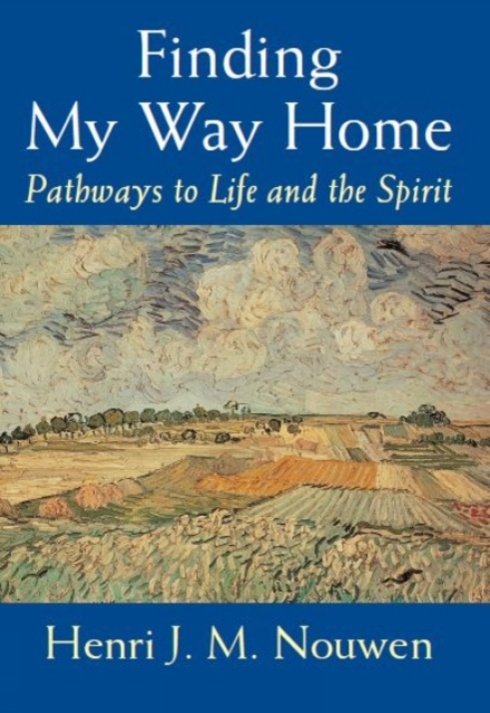 Finding My Way Home : Pathways to Life and the Spirit, Paperback / softback Book