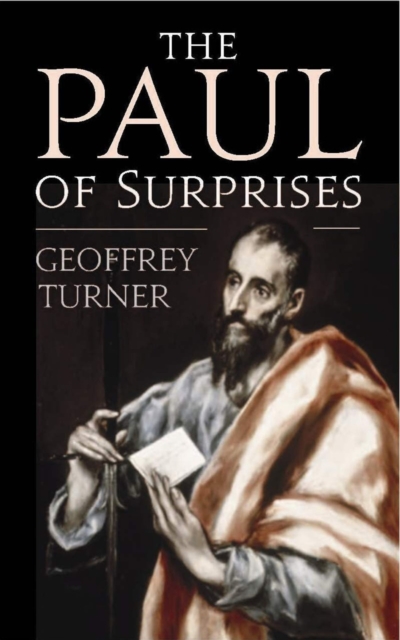 The Paul of Surprises : His Vision of the Christian Life, Paperback / softback Book