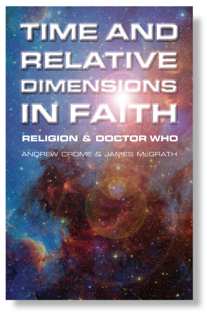 Time and Relative Dimensions in Faith : Religion and Doctor Who, Paperback / softback Book