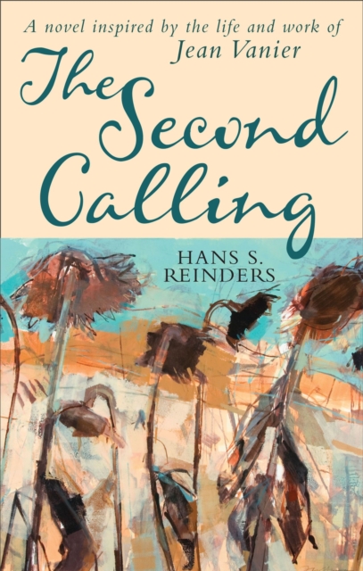 The Second Calling : A novel inspired by the life and work of Jean Vanier, Paperback / softback Book