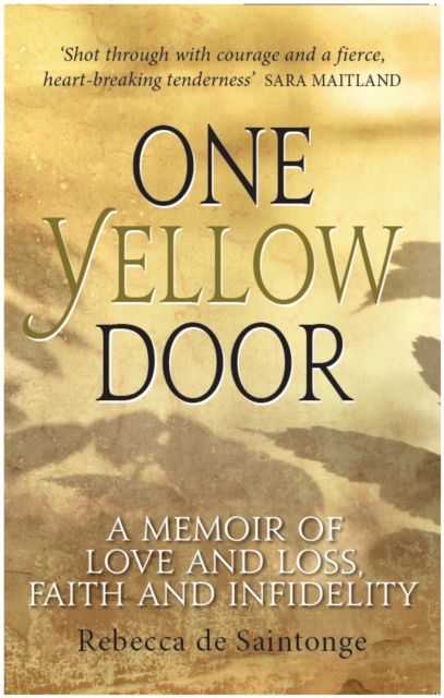 One Yellow Door : A Memoir of Love and Loss, Faith and Infidelity, EPUB eBook