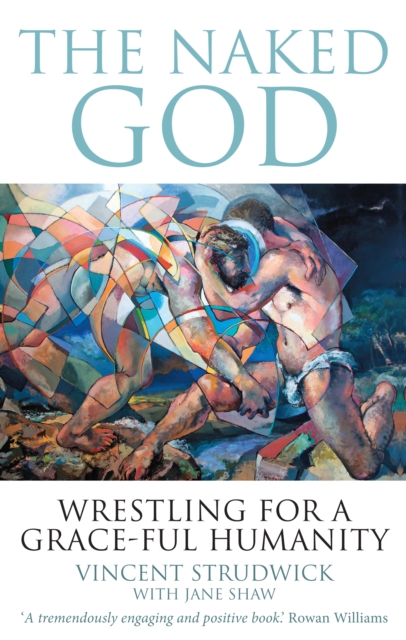 The Naked God : Wrestling for a grace-ful humanity, Paperback / softback Book