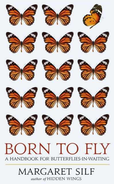 Born to Fly : A Handbook for Butterflies-in-Waiting, Paperback / softback Book