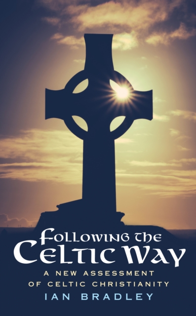 Following The Celtic Way : A New Assessment of Celtic Christianity, Paperback / softback Book