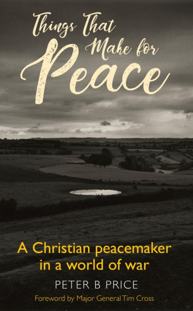 Things That Make For Peace : A Christian peacemaker in a world of war, EPUB eBook