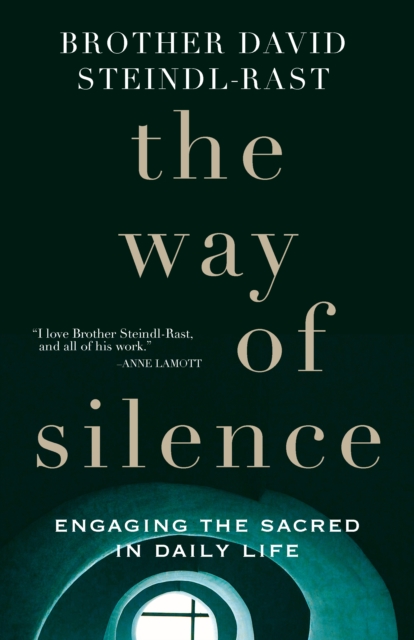 The Way of Silence : Engaging the Sacred in Daily Life, Paperback Book