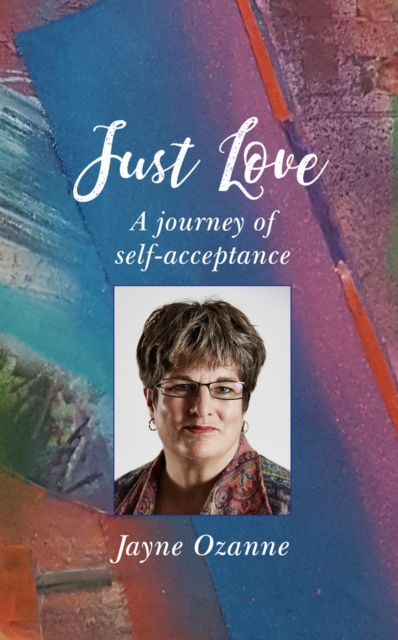 Just Love : A journey of self-acceptance, Paperback / softback Book
