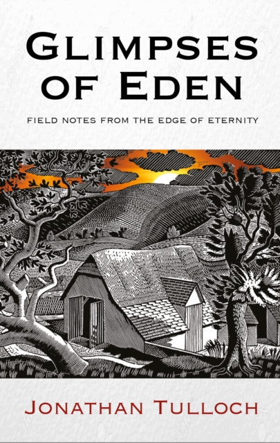 Glimpses of Eden : Field notes from the edge of eternity, EPUB eBook