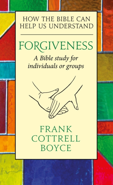 Forgiveness : How the Bible can Help us Understand, Paperback / softback Book