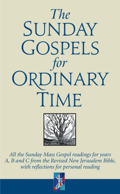 The Sunday Gospels for Ordinary Time : All the Sunday Mass Gospel readings for years A, B and C from the Revised New Jerusalem Bible, with reflections for personal reading, Hardback Book