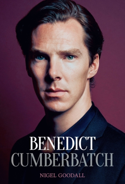 Benedict Cumberbatch : The Biography, Hardback Book