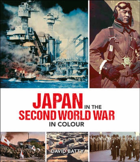 Japan in the Second World War in Colour, Hardback Book