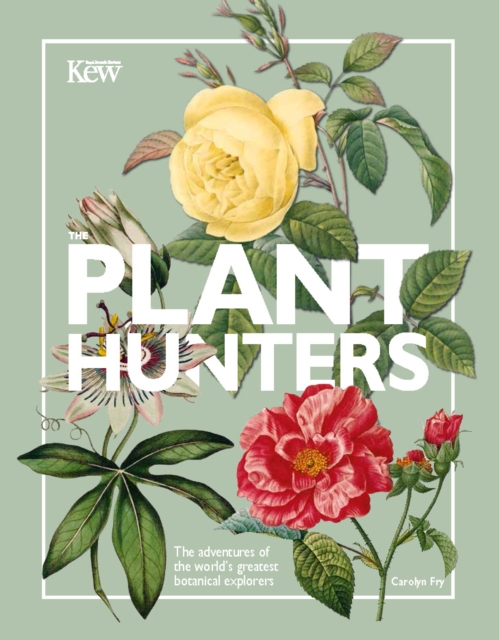 The Plant Hunters (Royal Botanical Gardens, Kew), Hardback Book