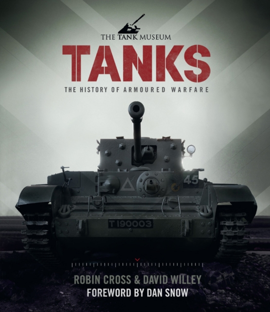 Tanks : The History of Armoured Warfare, Hardback Book