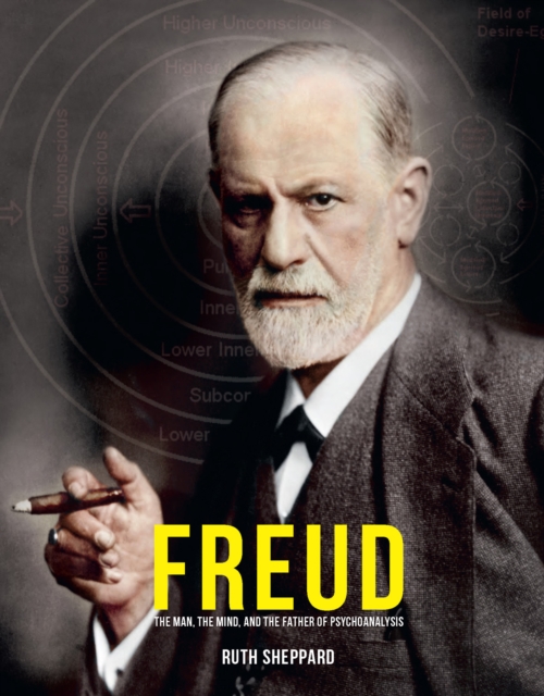 Freud : The Man, the Scientist and the Birth of Psychoanalysis, Hardback Book