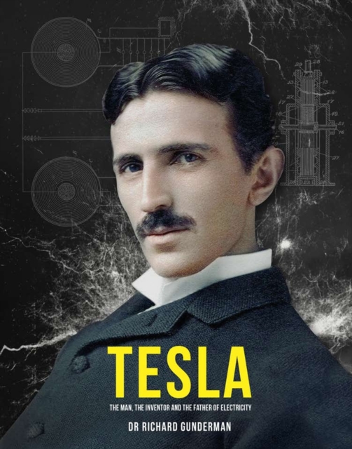 Tesla : The Man, the Inventor, and the Father of Electricity, Hardback Book