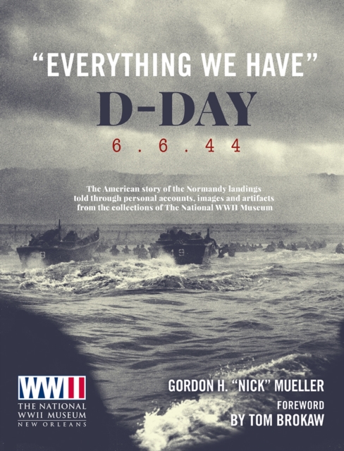 "Everything We Have": D-Day 6.6.44 : The American story of the Normandy landings, Hardback Book