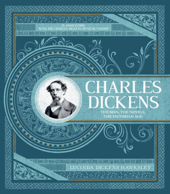 Charles Dickens : The Man, The Novels, The Victorian Age, Hardback Book