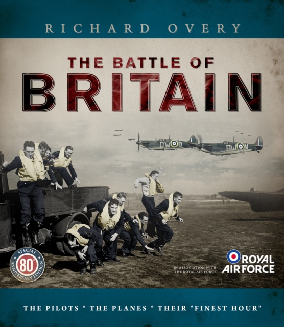 The Battle of Britain : The Pilots, The Planes, 'Their Finest Hour', Hardback Book