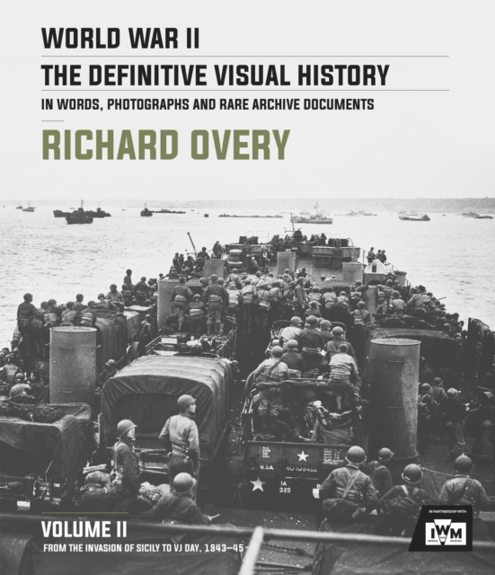 World War II: The Essential History, Volume 2 : From the Invasion of Sicily to VJ Day 1943-45, Hardback Book