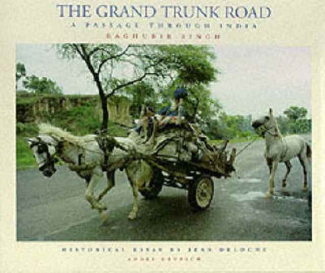 The Grand Trunk Road : A Passage Through India, Hardback Book
