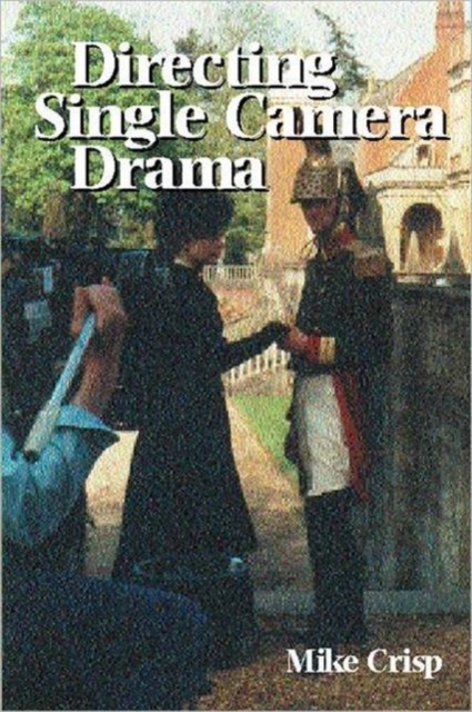 Directing Single Camera Drama, Paperback / softback Book