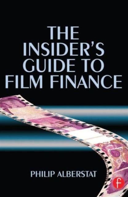 The Insider's Guide to Film Finance, Paperback / softback Book