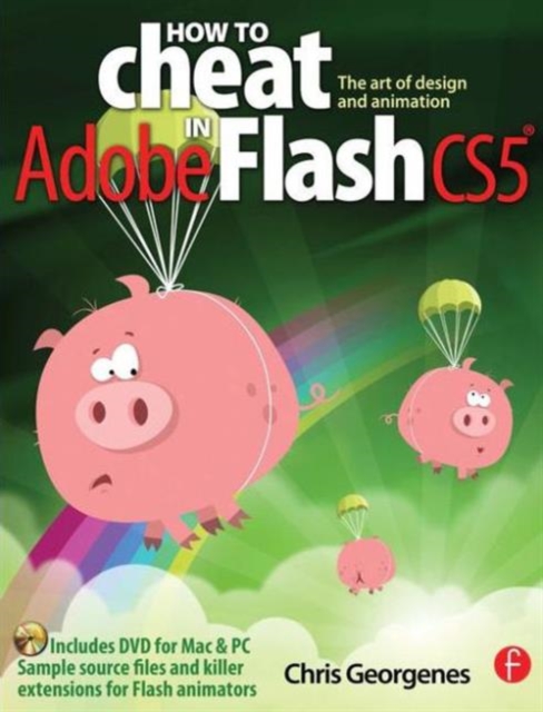 How to Cheat in Adobe Flash CS5 : The Art of Design and Animation, Paperback / softback Book